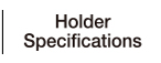 Holder Specifications